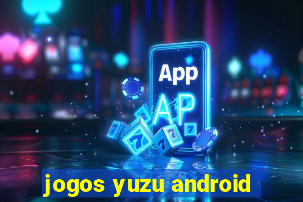 jogos yuzu android